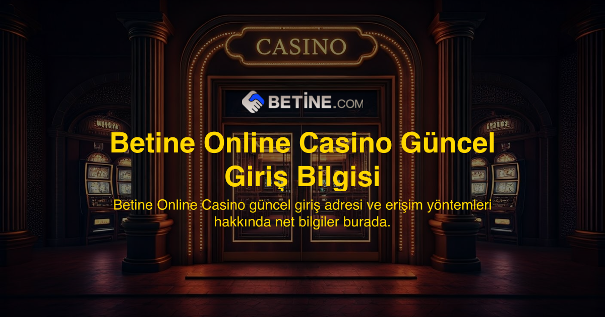 Betine Online Casino Güncel Giriş Bilgisi
