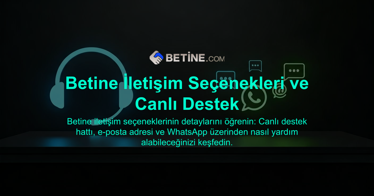 Betine İletişim Seçenekleri ve Canlı Destek
